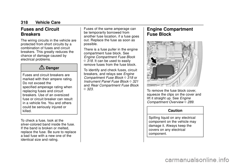 GMC TERRAIN 2019  Owners Manual GMC Terrain/Terrain Denali Owner Manual (GMNA-Localizing-U.S./Canada/
Mexico-12146071) - 2019 - crc - 7/27/18
318 Vehicle Care
Fuses and Circuit
Breakers
The wiring circuits in the vehicle are
protect