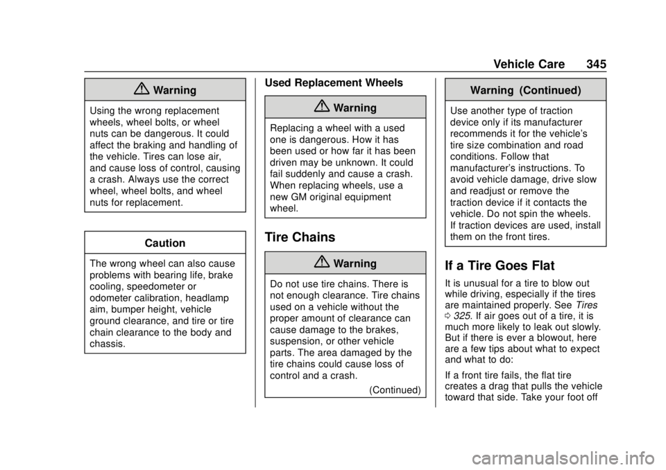 GMC TERRAIN 2019  Owners Manual GMC Terrain/Terrain Denali Owner Manual (GMNA-Localizing-U.S./Canada/
Mexico-12146071) - 2019 - crc - 7/27/18
Vehicle Care 345
{Warning
Using the wrong replacement
wheels, wheel bolts, or wheel
nuts c