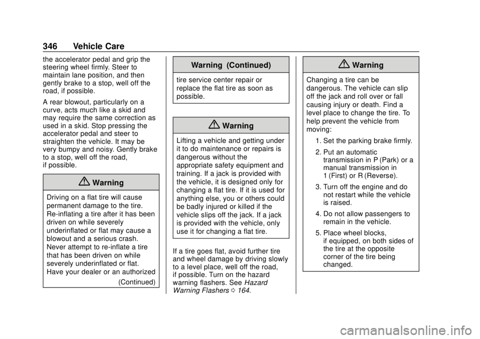 GMC TERRAIN 2019 Workshop Manual GMC Terrain/Terrain Denali Owner Manual (GMNA-Localizing-U.S./Canada/
Mexico-12146071) - 2019 - crc - 7/27/18
346 Vehicle Care
the accelerator pedal and grip the
steering wheel firmly. Steer to
mainta GMC TERRAIN 2019 Workshop Manual GMC Terrain/Terrain Denali Owner Manual (GMNA-Localizing-U.S./Canada/
Mexico-12146071) - 2019 - crc - 7/27/18
346 Vehicle Care
the accelerator pedal and grip the
steering wheel firmly. Steer to
mainta