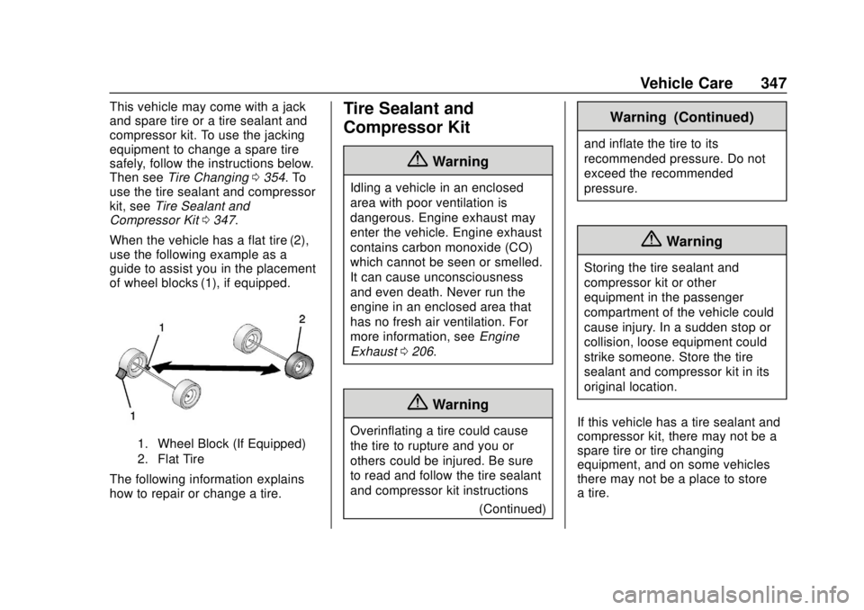 GMC TERRAIN 2019 User Guide GMC Terrain/Terrain Denali Owner Manual (GMNA-Localizing-U.S./Canada/
Mexico-12146071) - 2019 - crc - 7/27/18
Vehicle Care 347
This vehicle may come with a jack
and spare tire or a tire sealant and
co