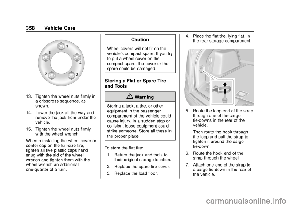 GMC TERRAIN 2019 User Guide GMC Terrain/Terrain Denali Owner Manual (GMNA-Localizing-U.S./Canada/
Mexico-12146071) - 2019 - crc - 7/27/18
358 Vehicle Care
13. Tighten the wheel nuts firmly ina crisscross sequence, as
shown.
14. 