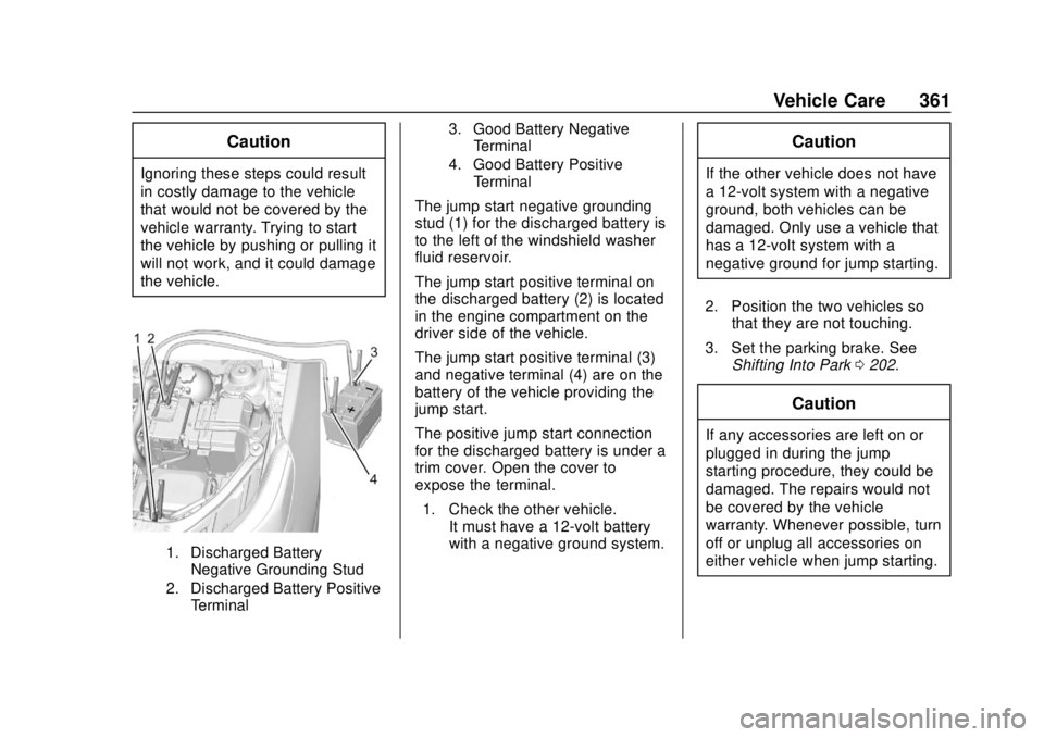 GMC TERRAIN 2019 Owners Guide GMC Terrain/Terrain Denali Owner Manual (GMNA-Localizing-U.S./Canada/
Mexico-12146071) - 2019 - crc - 7/27/18
Vehicle Care 361
Caution
Ignoring these steps could result
in costly damage to the vehicle GMC TERRAIN 2019 Owners Guide GMC Terrain/Terrain Denali Owner Manual (GMNA-Localizing-U.S./Canada/
Mexico-12146071) - 2019 - crc - 7/27/18
Vehicle Care 361
Caution
Ignoring these steps could result
in costly damage to the vehicle