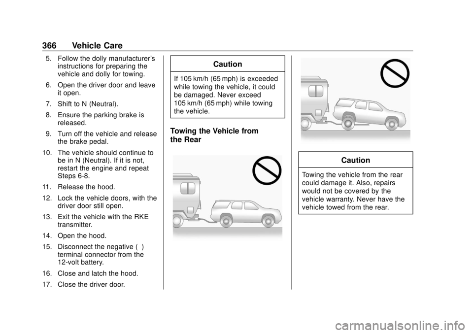 GMC TERRAIN 2019 Owners Manual GMC Terrain/Terrain Denali Owner Manual (GMNA-Localizing-U.S./Canada/
Mexico-12146071) - 2019 - crc - 7/27/18
366 Vehicle Care
5. Follow the dolly manufacturer'sinstructions for preparing the
vehi GMC TERRAIN 2019 Owners Manual GMC Terrain/Terrain Denali Owner Manual (GMNA-Localizing-U.S./Canada/
Mexico-12146071) - 2019 - crc - 7/27/18
366 Vehicle Care
5. Follow the dolly manufacturer'sinstructions for preparing the
vehi