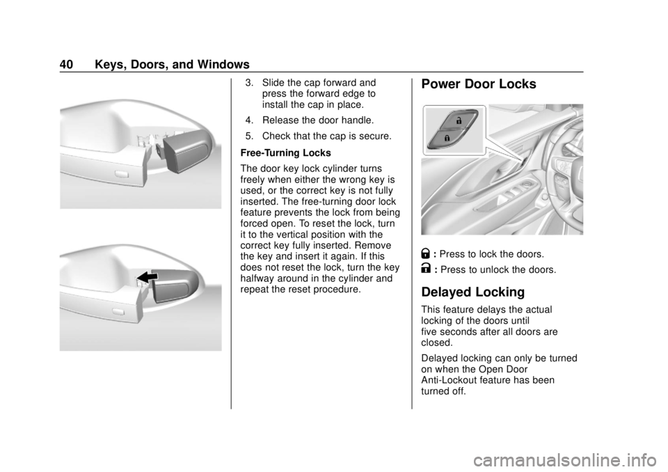 GMC TERRAIN 2019  Owners Manual GMC Terrain/Terrain Denali Owner Manual (GMNA-Localizing-U.S./Canada/
Mexico-12146071) - 2019 - crc - 7/27/18
40 Keys, Doors, and Windows
3. Slide the cap forward andpress the forward edge to
install 