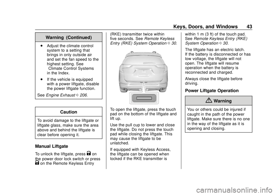 GMC TERRAIN 2019 Service Manual GMC Terrain/Terrain Denali Owner Manual (GMNA-Localizing-U.S./Canada/
Mexico-12146071) - 2019 - crc - 7/27/18
Keys, Doors, and Windows 43
Warning (Continued)
.Adjust the climate control
system to a se GMC TERRAIN 2019 Service Manual GMC Terrain/Terrain Denali Owner Manual (GMNA-Localizing-U.S./Canada/
Mexico-12146071) - 2019 - crc - 7/27/18
Keys, Doors, and Windows 43
Warning (Continued)
.Adjust the climate control
system to a se