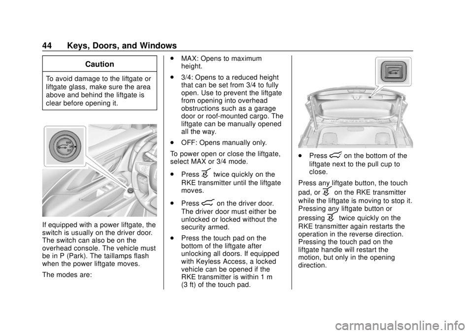 GMC TERRAIN 2019 Owners Manual GMC Terrain/Terrain Denali Owner Manual (GMNA-Localizing-U.S./Canada/
Mexico-12146071) - 2019 - crc - 7/27/18
44 Keys, Doors, and Windows
Caution
To avoid damage to the liftgate or
liftgate glass, mak GMC TERRAIN 2019 Owners Manual GMC Terrain/Terrain Denali Owner Manual (GMNA-Localizing-U.S./Canada/
Mexico-12146071) - 2019 - crc - 7/27/18
44 Keys, Doors, and Windows
Caution
To avoid damage to the liftgate or
liftgate glass, mak