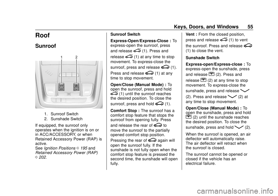 GMC TERRAIN 2019  Owners Manual GMC Terrain/Terrain Denali Owner Manual (GMNA-Localizing-U.S./Canada/
Mexico-12146071) - 2019 - crc - 7/27/18
Keys, Doors, and Windows 55
Roof
Sunroof
1. Sunroof Switch
2. Sunshade Switch
If equipped,