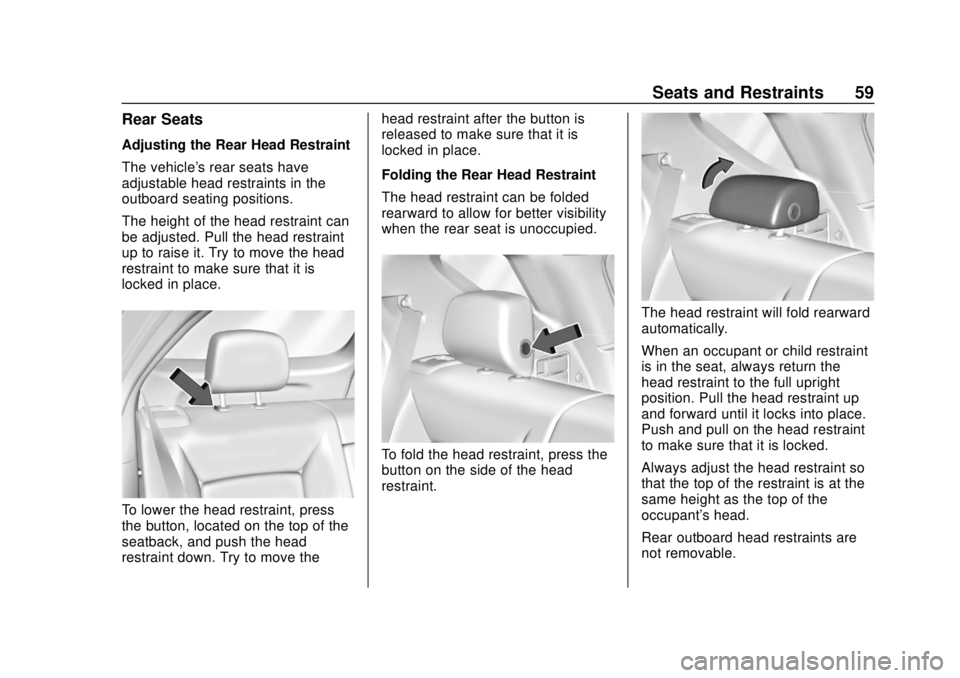 GMC TERRAIN 2019  Owners Manual GMC Terrain/Terrain Denali Owner Manual (GMNA-Localizing-U.S./Canada/
Mexico-12146071) - 2019 - crc - 7/27/18
Seats and Restraints 59
Rear Seats
Adjusting the Rear Head Restraint
The vehicle's rea