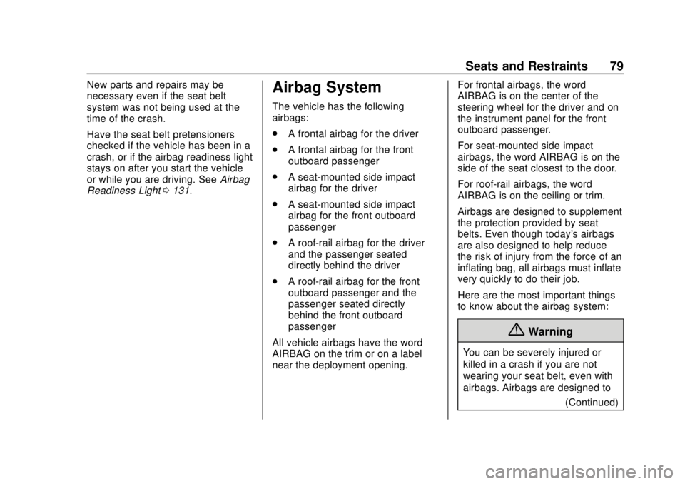 GMC TERRAIN 2019 Owners Guide GMC Terrain/Terrain Denali Owner Manual (GMNA-Localizing-U.S./Canada/
Mexico-12146071) - 2019 - crc - 7/27/18
Seats and Restraints 79
New parts and repairs may be
necessary even if the seat belt
syste