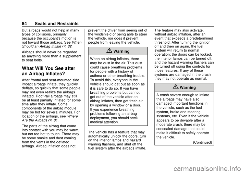 GMC TERRAIN 2019 Owners Guide GMC Terrain/Terrain Denali Owner Manual (GMNA-Localizing-U.S./Canada/
Mexico-12146071) - 2019 - crc - 7/27/18
84 Seats and Restraints
But airbags would not help in many
types of collisions, primarily
