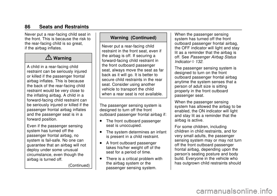 GMC TERRAIN 2019 Owners Guide GMC Terrain/Terrain Denali Owner Manual (GMNA-Localizing-U.S./Canada/
Mexico-12146071) - 2019 - crc - 7/27/18
86 Seats and Restraints
Never put a rear-facing child seat in
the front. This is because t