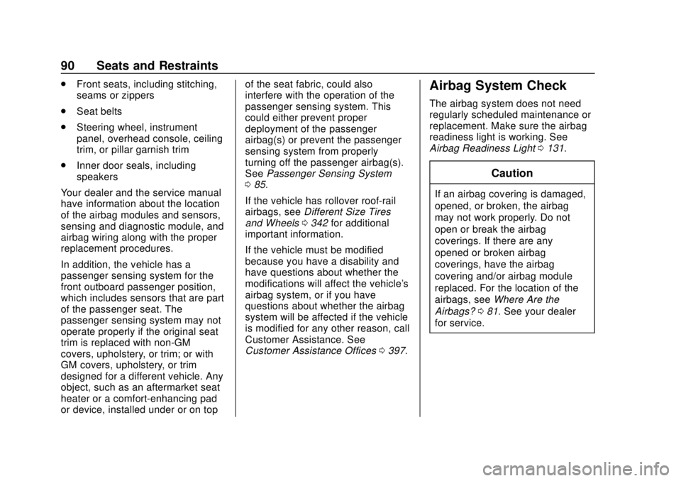 GMC TERRAIN 2019 Service Manual GMC Terrain/Terrain Denali Owner Manual (GMNA-Localizing-U.S./Canada/
Mexico-12146071) - 2019 - crc - 7/27/18
90 Seats and Restraints
.Front seats, including stitching,
seams or zippers
. Seat belts
.