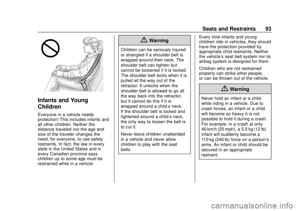 GMC TERRAIN 2019 Owners Manual GMC Terrain/Terrain Denali Owner Manual (GMNA-Localizing-U.S./Canada/
Mexico-12146071) - 2019 - crc - 7/27/18
Seats and Restraints 93
Infants and Young
Children
Everyone in a vehicle needs
protection!