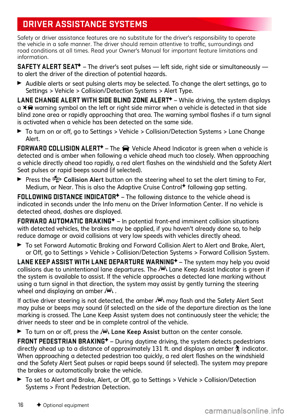 GMC TERRAIN 2019 Get To Know Guide 16
Safety or driver assistance features are no substitute for the driver’s responsibility to operate the vehicle in a safe manner. The driver should remain attentive to traffic, surroundings and roa GMC TERRAIN 2019 Get To Know Guide 16
Safety or driver assistance features are no substitute for the driver’s responsibility to operate the vehicle in a safe manner. The driver should remain attentive to traffic, surroundings and roa