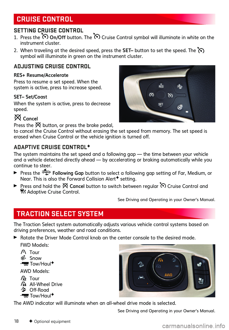 GMC TERRAIN 2019 Get To Know Guide 18
The Traction Select system automatically adjusts various vehicle control systems based on driving preferences, weather and road conditions .
Rotate the Driver Mode Control knob on the center cons GMC TERRAIN 2019 Get To Know Guide 18
The Traction Select system automatically adjusts various vehicle control systems based on driving preferences, weather and road conditions .
Rotate the Driver Mode Control knob on the center cons