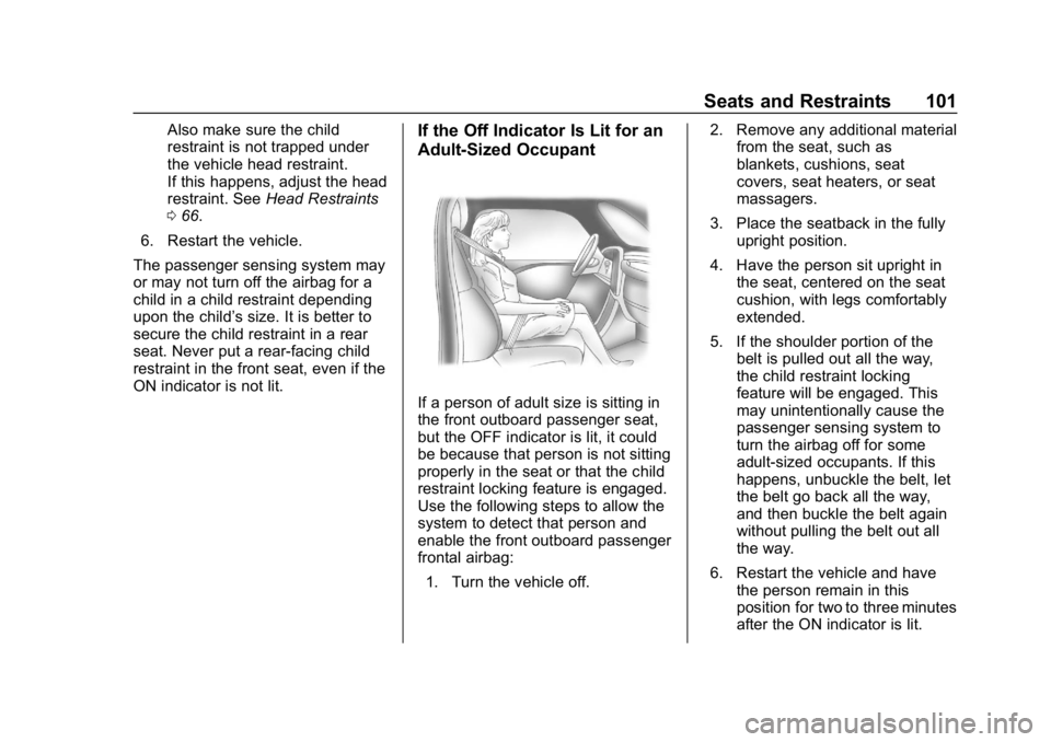 GMC YUKON 2019 Owners Manual GMC Yukon/Yukon XL/Denali Owner Manual (GMNA-Localizing-U.S./
Canada/Mexico-12460267) - 2019 - crc - 9/11/18
Seats and Restraints 101
Also make sure the child
restraint is not trapped under
the vehicl GMC YUKON 2019 Owners Manual GMC Yukon/Yukon XL/Denali Owner Manual (GMNA-Localizing-U.S./
Canada/Mexico-12460267) - 2019 - crc - 9/11/18
Seats and Restraints 101
Also make sure the child
restraint is not trapped under
the vehicl