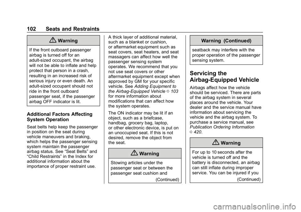 GMC YUKON XL 2019  Owners Manual GMC Yukon/Yukon XL/Denali Owner Manual (GMNA-Localizing-U.S./
Canada/Mexico-12460267) - 2019 - crc - 9/11/18
102 Seats and Restraints
{Warning
If the front outboard passenger
airbag is turned off for 