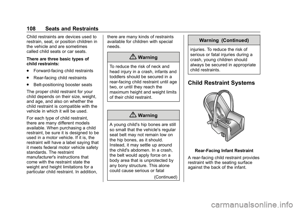 GMC YUKON XL 2019  Owners Manual GMC Yukon/Yukon XL/Denali Owner Manual (GMNA-Localizing-U.S./
Canada/Mexico-12460267) - 2019 - crc - 9/11/18
108 Seats and Restraints
Child restraints are devices used to
restrain, seat, or position c