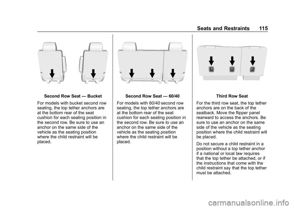GMC YUKON 2019 Owners Manual GMC Yukon/Yukon XL/Denali Owner Manual (GMNA-Localizing-U.S./
Canada/Mexico-12460267) - 2019 - crc - 9/11/18
Seats and Restraints 115
Second Row Seat—Bucket
For models with bucket second row
seating GMC YUKON 2019 Owners Manual GMC Yukon/Yukon XL/Denali Owner Manual (GMNA-Localizing-U.S./
Canada/Mexico-12460267) - 2019 - crc - 9/11/18
Seats and Restraints 115
Second Row Seat—Bucket
For models with bucket second row
seating