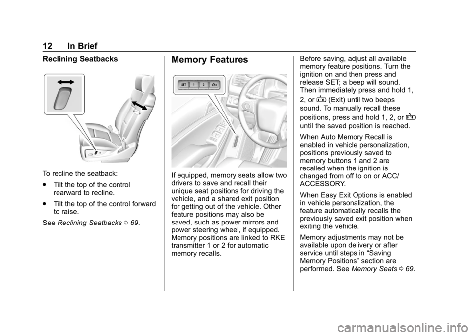 GMC YUKON XL 2019  Owners Manual GMC Yukon/Yukon XL/Denali Owner Manual (GMNA-Localizing-U.S./
Canada/Mexico-12460267) - 2019 - crc - 9/11/18
12 In Brief
Reclining Seatbacks
To recline the seatback:
.Tilt the top of the control
rearw