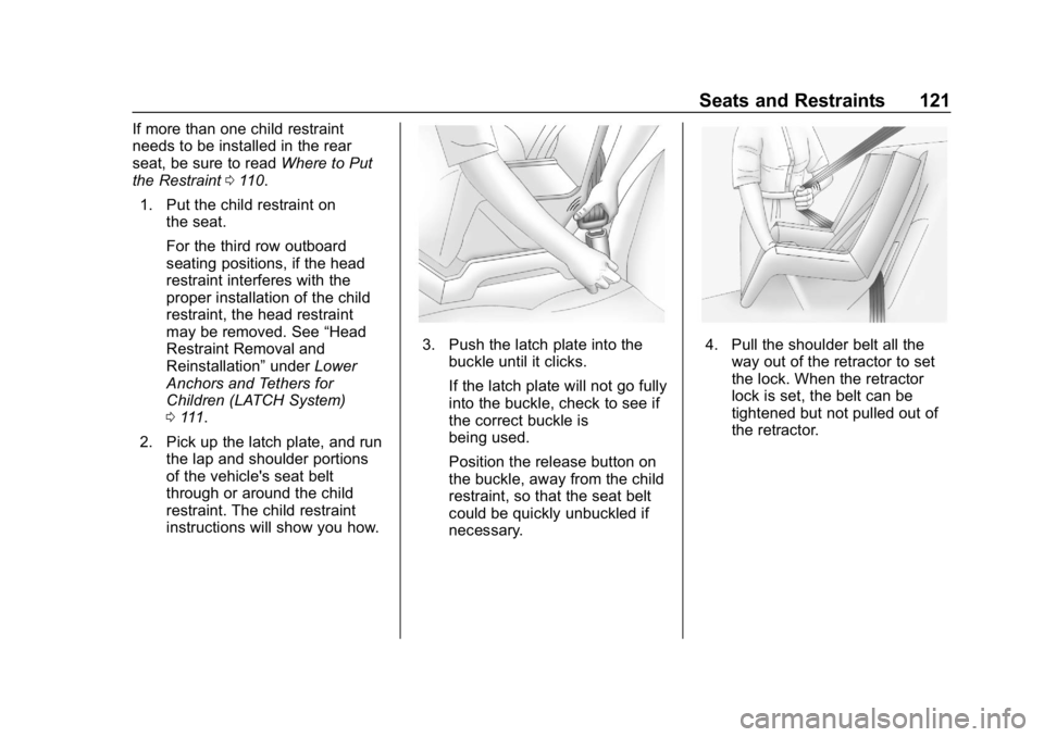 GMC YUKON 2019 Owners Manual GMC Yukon/Yukon XL/Denali Owner Manual (GMNA-Localizing-U.S./
Canada/Mexico-12460267) - 2019 - crc - 9/11/18
Seats and Restraints 121
If more than one child restraint
needs to be installed in the rear GMC YUKON 2019 Owners Manual GMC Yukon/Yukon XL/Denali Owner Manual (GMNA-Localizing-U.S./
Canada/Mexico-12460267) - 2019 - crc - 9/11/18
Seats and Restraints 121
If more than one child restraint
needs to be installed in the rear