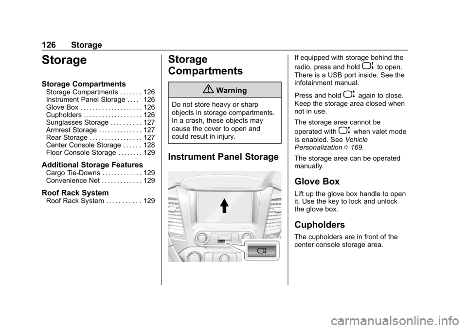 GMC YUKON 2019  Owners Manual GMC Yukon/Yukon XL/Denali Owner Manual (GMNA-Localizing-U.S./
Canada/Mexico-12460267) - 2019 - crc - 9/11/18
126 Storage
Storage
Storage Compartments
Storage Compartments . . . . . . . 126
Instrument 