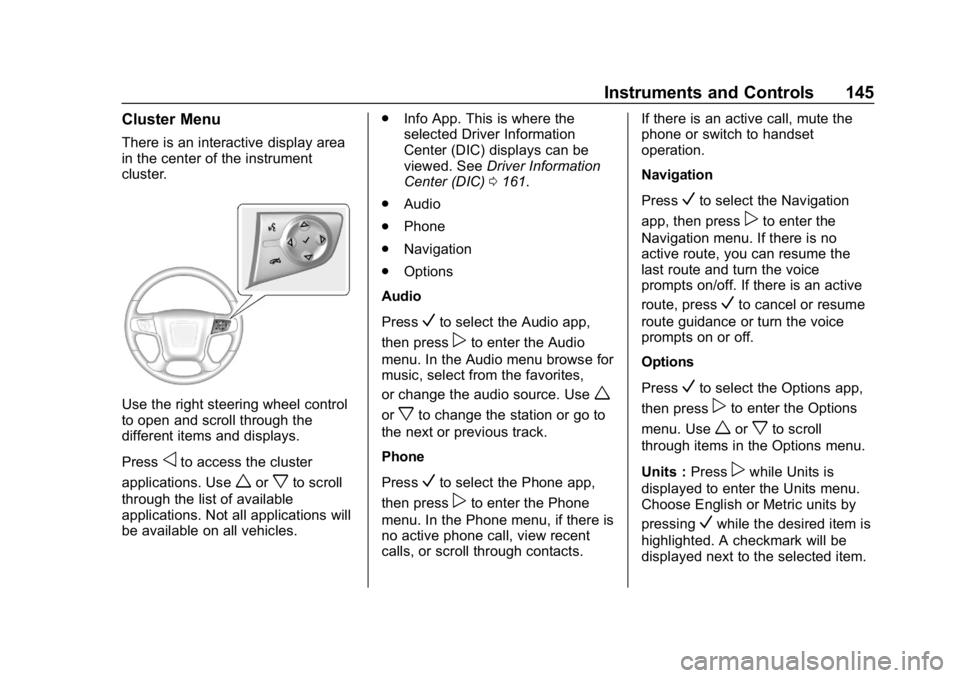 GMC YUKON XL 2019  Owners Manual GMC Yukon/Yukon XL/Denali Owner Manual (GMNA-Localizing-U.S./
Canada/Mexico-12460267) - 2019 - crc - 9/11/18
Instruments and Controls 145
Cluster Menu
There is an interactive display area
in the cente