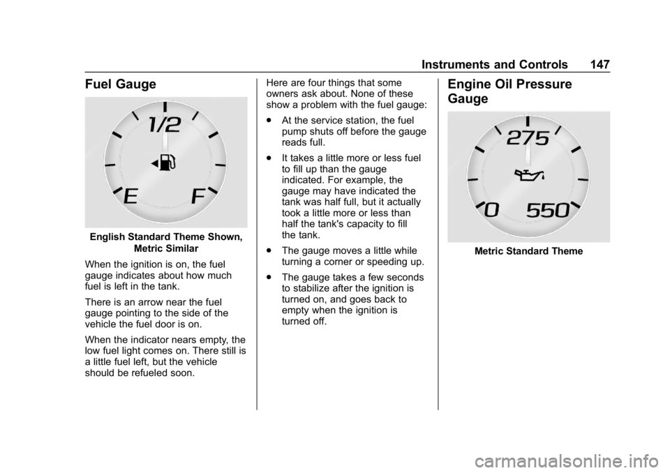 GMC YUKON 2019  Owners Manual GMC Yukon/Yukon XL/Denali Owner Manual (GMNA-Localizing-U.S./
Canada/Mexico-12460267) - 2019 - crc - 9/11/18
Instruments and Controls 147
Fuel Gauge
English Standard Theme Shown,Metric Similar
When th