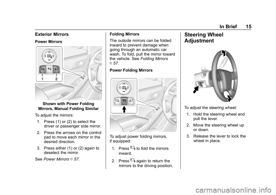 GMC YUKON 2019  Owners Manual GMC Yukon/Yukon XL/Denali Owner Manual (GMNA-Localizing-U.S./
Canada/Mexico-12460267) - 2019 - crc - 9/11/18
In Brief 15
Exterior Mirrors
Power Mirrors
Shown with Power Folding
Mirrors, Manual Folding