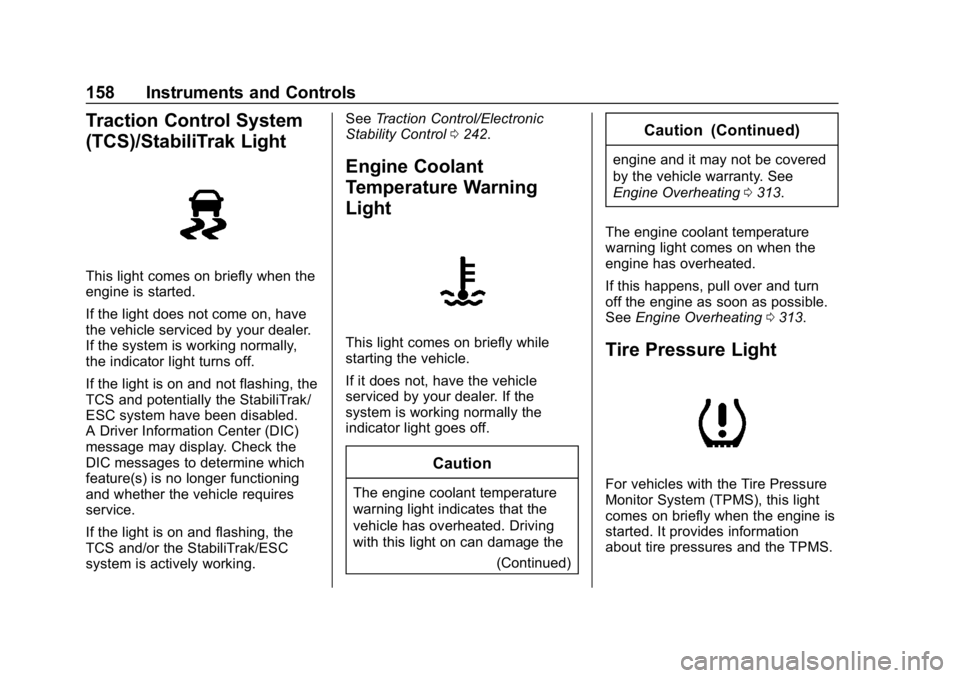 GMC YUKON 2019  Owners Manual GMC Yukon/Yukon XL/Denali Owner Manual (GMNA-Localizing-U.S./
Canada/Mexico-12460267) - 2019 - crc - 9/11/18
158 Instruments and Controls
Traction Control System
(TCS)/StabiliTrak Light
This light com