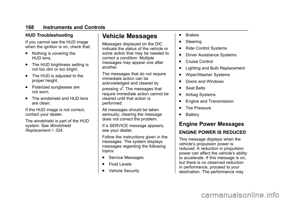 GMC YUKON 2019  Owners Manual GMC Yukon/Yukon XL/Denali Owner Manual (GMNA-Localizing-U.S./
Canada/Mexico-12460267) - 2019 - crc - 9/11/18
168 Instruments and Controls
HUD Troubleshooting
If you cannot see the HUD image
when the i