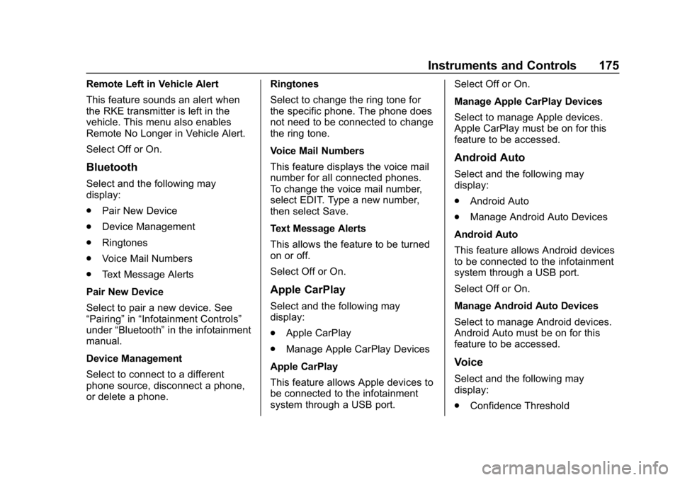 GMC YUKON 2019 User Guide GMC Yukon/Yukon XL/Denali Owner Manual (GMNA-Localizing-U.S./
Canada/Mexico-12460267) - 2019 - crc - 9/11/18
Instruments and Controls 175
Remote Left in Vehicle Alert
This feature sounds an alert when