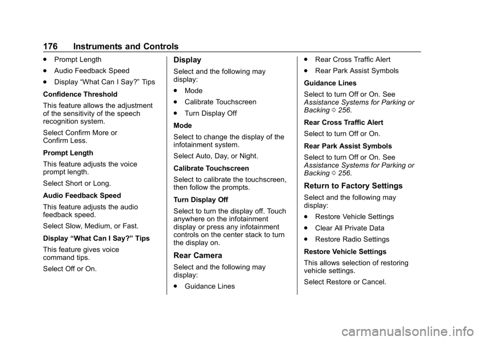 GMC YUKON XL 2019  Owners Manual GMC Yukon/Yukon XL/Denali Owner Manual (GMNA-Localizing-U.S./
Canada/Mexico-12460267) - 2019 - crc - 9/11/18
176 Instruments and Controls
.Prompt Length
. Audio Feedback Speed
. Display “What Can I 