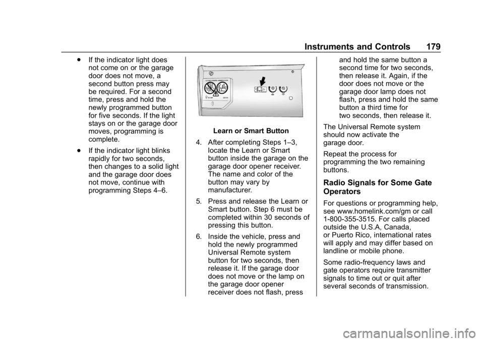 GMC YUKON 2019  Owners Manual GMC Yukon/Yukon XL/Denali Owner Manual (GMNA-Localizing-U.S./
Canada/Mexico-12460267) - 2019 - crc - 9/11/18
Instruments and Controls 179
.If the indicator light does
not come on or the garage
door do