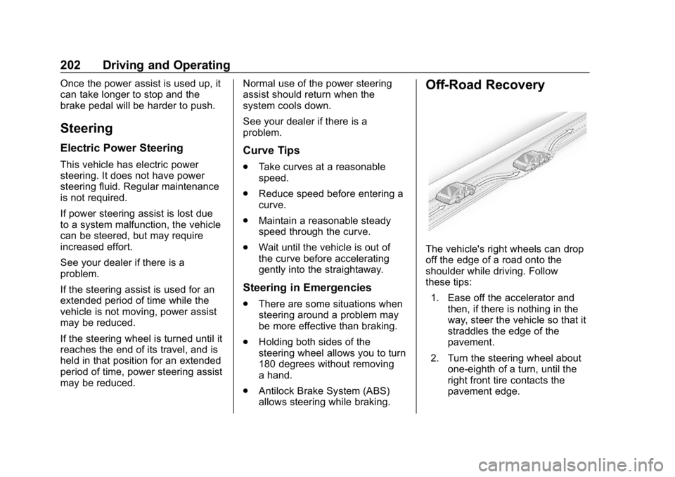 GMC YUKON 2019  Owners Manual GMC Yukon/Yukon XL/Denali Owner Manual (GMNA-Localizing-U.S./
Canada/Mexico-12460267) - 2019 - crc - 9/11/18
202 Driving and Operating
Once the power assist is used up, it
can take longer to stop and 