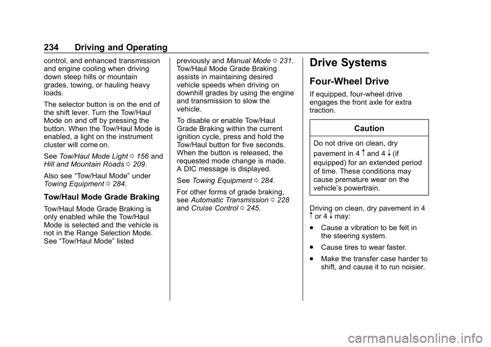 GMC YUKON XL 2019 Repair Manual GMC Yukon/Yukon XL/Denali Owner Manual (GMNA-Localizing-U.S./
Canada/Mexico-12460267) - 2019 - crc - 9/11/18
234 Driving and Operating
control, and enhanced transmission
and engine cooling when drivin