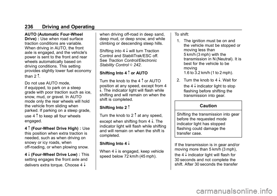 GMC YUKON 2019  Owners Manual GMC Yukon/Yukon XL/Denali Owner Manual (GMNA-Localizing-U.S./
Canada/Mexico-12460267) - 2019 - crc - 9/11/18
236 Driving and Operating
AUTO (Automatic Four-Wheel
Drive) :Use when road surface
traction