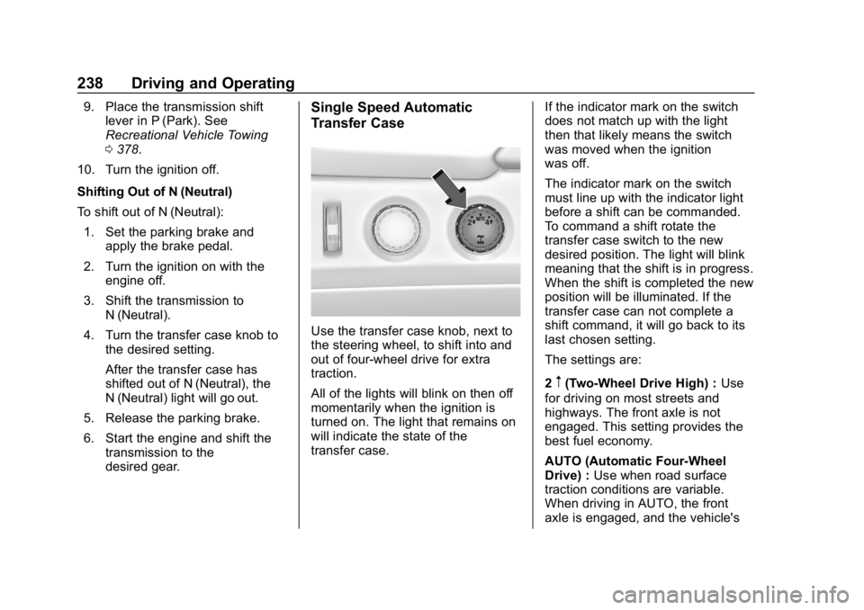 GMC YUKON XL 2019 Manual PDF GMC Yukon/Yukon XL/Denali Owner Manual (GMNA-Localizing-U.S./
Canada/Mexico-12460267) - 2019 - crc - 9/11/18
238 Driving and Operating
9. Place the transmission shiftlever in P (Park). See
Recreationa