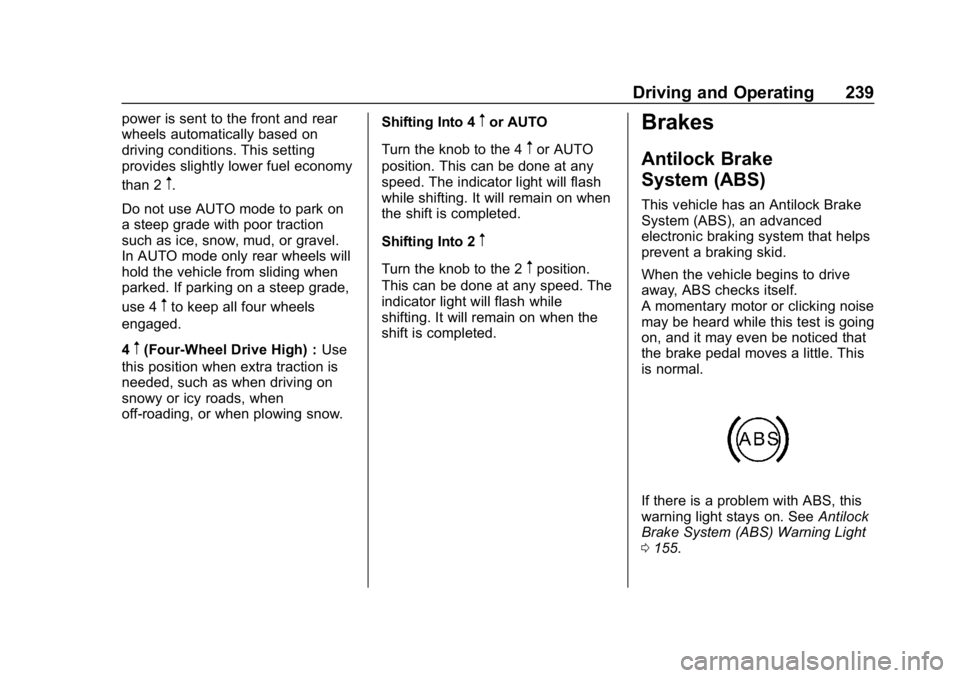 GMC YUKON 2019  Owners Manual GMC Yukon/Yukon XL/Denali Owner Manual (GMNA-Localizing-U.S./
Canada/Mexico-12460267) - 2019 - crc - 9/11/18
Driving and Operating 239
power is sent to the front and rear
wheels automatically based on