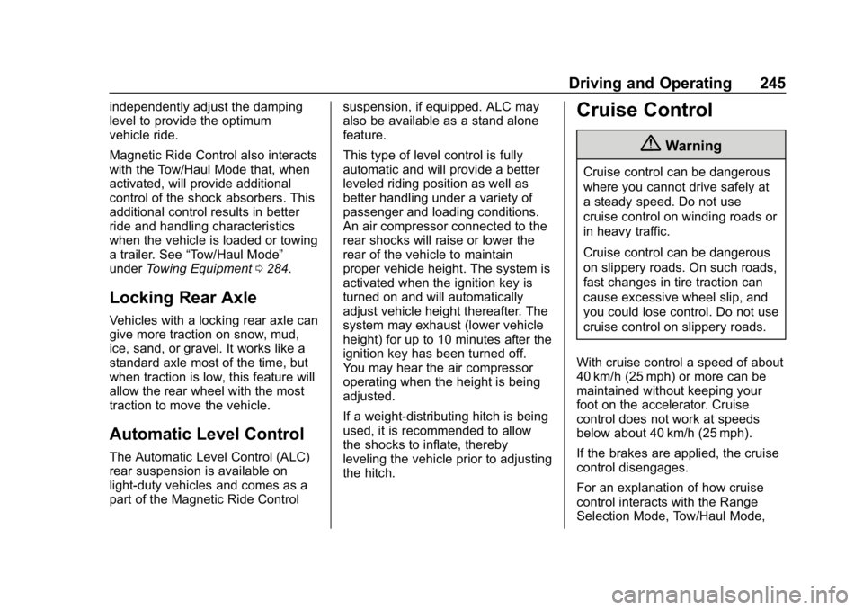 GMC YUKON XL 2019 Repair Manual GMC Yukon/Yukon XL/Denali Owner Manual (GMNA-Localizing-U.S./
Canada/Mexico-12460267) - 2019 - crc - 9/11/18
Driving and Operating 245
independently adjust the damping
level to provide the optimum
veh GMC YUKON XL 2019 Repair Manual GMC Yukon/Yukon XL/Denali Owner Manual (GMNA-Localizing-U.S./
Canada/Mexico-12460267) - 2019 - crc - 9/11/18
Driving and Operating 245
independently adjust the damping
level to provide the optimum
veh