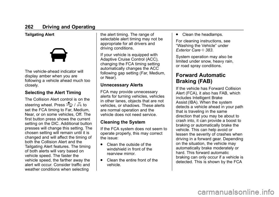 GMC YUKON 2019 User Guide GMC Yukon/Yukon XL/Denali Owner Manual (GMNA-Localizing-U.S./
Canada/Mexico-12460267) - 2019 - crc - 9/11/18
262 Driving and Operating
Tailgating Alert
The vehicle-ahead indicator will
display amber w GMC YUKON 2019 User Guide GMC Yukon/Yukon XL/Denali Owner Manual (GMNA-Localizing-U.S./
Canada/Mexico-12460267) - 2019 - crc - 9/11/18
262 Driving and Operating
Tailgating Alert
The vehicle-ahead indicator will
display amber w