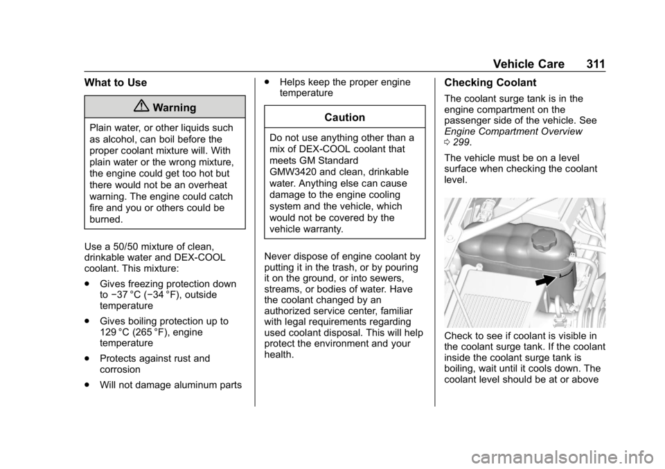 GMC YUKON XL 2019 User Guide GMC Yukon/Yukon XL/Denali Owner Manual (GMNA-Localizing-U.S./
Canada/Mexico-12460267) - 2019 - crc - 9/11/18
Vehicle Care 311
What to Use
{Warning
Plain water, or other liquids such
as alcohol, can bo
