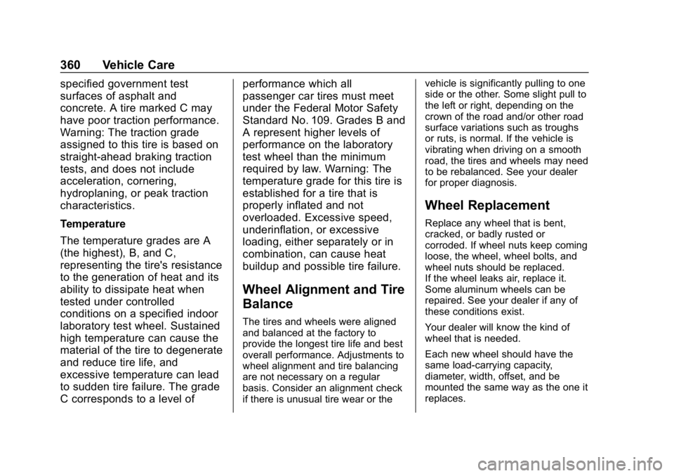 GMC YUKON 2019  Owners Manual GMC Yukon/Yukon XL/Denali Owner Manual (GMNA-Localizing-U.S./
Canada/Mexico-12460267) - 2019 - crc - 9/11/18
360 Vehicle Care
specified government test
surfaces of asphalt and
concrete. A tire marked 