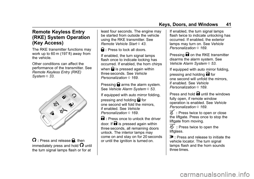 GMC YUKON XL 2019 Service Manual GMC Yukon/Yukon XL/Denali Owner Manual (GMNA-Localizing-U.S./
Canada/Mexico-12460267) - 2019 - crc - 9/11/18
Keys, Doors, and Windows 41
Remote Keyless Entry
(RKE) System Operation
(Key Access)
The RK