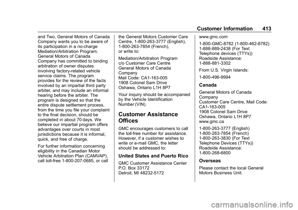 GMC YUKON 2019 Owners Manual GMC Yukon/Yukon XL/Denali Owner Manual (GMNA-Localizing-U.S./
Canada/Mexico-12460267) - 2019 - crc - 9/11/18
Customer Information 413
and Two, General Motors of Canada
Company wants you to be aware of GMC YUKON 2019 Owners Manual GMC Yukon/Yukon XL/Denali Owner Manual (GMNA-Localizing-U.S./
Canada/Mexico-12460267) - 2019 - crc - 9/11/18
Customer Information 413
and Two, General Motors of Canada
Company wants you to be aware of