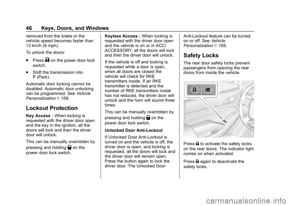 GMC YUKON 2019  Owners Manual GMC Yukon/Yukon XL/Denali Owner Manual (GMNA-Localizing-U.S./
Canada/Mexico-12460267) - 2019 - crc - 9/11/18
46 Keys, Doors, and Windows
removed from the brake or the
vehicle speed becomes faster than