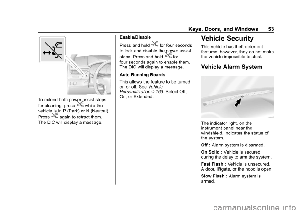 GMC YUKON 2019  Owners Manual GMC Yukon/Yukon XL/Denali Owner Manual (GMNA-Localizing-U.S./
Canada/Mexico-12460267) - 2019 - crc - 9/11/18
Keys, Doors, and Windows 53
To extend both power assist steps
for cleaning, press
jwhile th