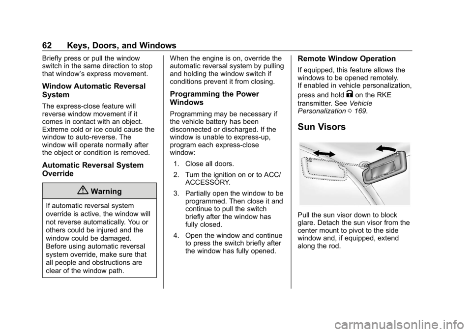 GMC YUKON XL 2019 Owners Guide GMC Yukon/Yukon XL/Denali Owner Manual (GMNA-Localizing-U.S./
Canada/Mexico-12460267) - 2019 - crc - 9/11/18
62 Keys, Doors, and Windows
Briefly press or pull the window
switch in the same direction t GMC YUKON XL 2019 Owners Guide GMC Yukon/Yukon XL/Denali Owner Manual (GMNA-Localizing-U.S./
Canada/Mexico-12460267) - 2019 - crc - 9/11/18
62 Keys, Doors, and Windows
Briefly press or pull the window
switch in the same direction t