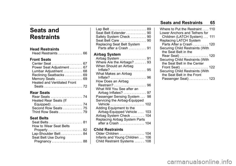 GMC YUKON 2019  Owners Manual GMC Yukon/Yukon XL/Denali Owner Manual (GMNA-Localizing-U.S./
Canada/Mexico-12460267) - 2019 - crc - 9/11/18
Seats and Restraints 65
Seats and
Restraints
Head Restraints
Head Restraints . . . . . . . 