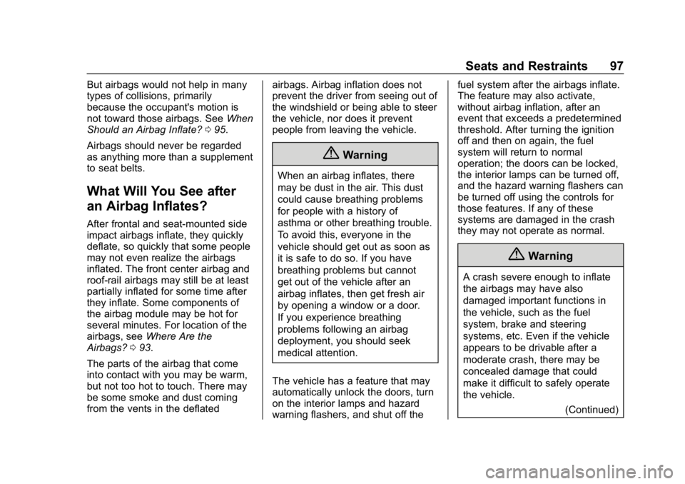 GMC YUKON 2019 Owners Manual GMC Yukon/Yukon XL/Denali Owner Manual (GMNA-Localizing-U.S./
Canada/Mexico-12460267) - 2019 - crc - 9/11/18
Seats and Restraints 97
But airbags would not help in many
types of collisions, primarily
b
